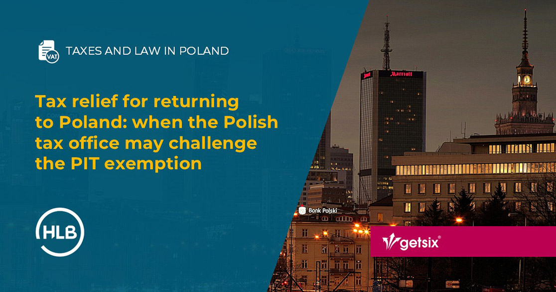 Tax relief for returning to Poland: when the Polish tax office may challenge the PIT exemption