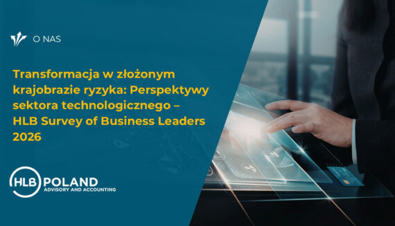 Transformacja w złożonym krajobrazie ryzyka: Perspektywy sektora technologicznego – HLB Survey of Business Leaders 2026