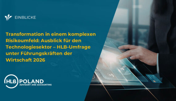 Transformation in einem komplexen Risikoumfeld: Ausblick für den Technologiesektor – HLB-Umfrage unter Führungskräften der Wirtschaft 2026