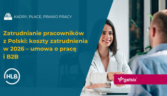 Zatrudnianie pracowników z Polski: koszty zatrudnienia w 2026 – umowa o pracę i B2B