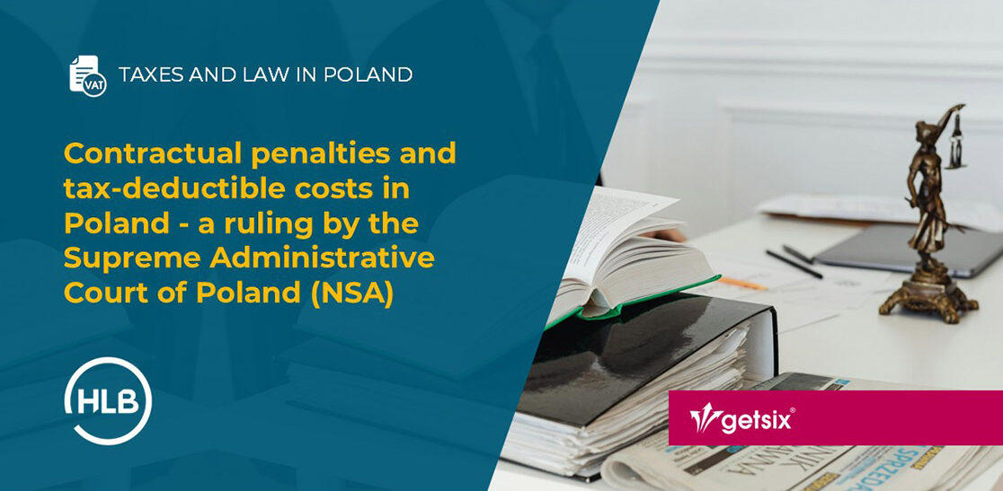 Contractual penalties and tax-deductible costs in Poland - a ruling by the Supreme Administrative Court of Poland (NSA)