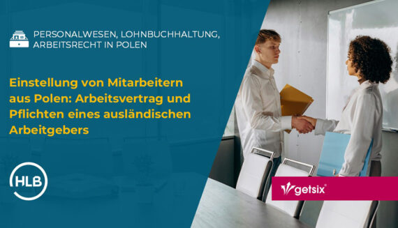 Einstellung von Mitarbeitern aus Polen: Arbeitsvertrag und Pflichten eines ausländischen Arbeitgebers