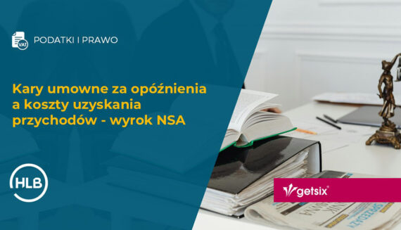 Kary umowne za opóźnienia a koszty uzyskania przychodów - wyrok NSA