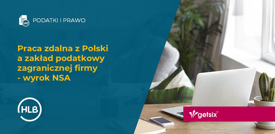 Praca zdalna z Polski a zakład podatkowy zagranicznej firmy - wyrok NSA