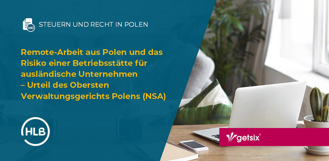Remote-Arbeit aus Polen und das Risiko einer Betriebsstätte für ausländische Unternehmen – Urteil des Obersten Verwaltungsgerichts Polens (NSA)