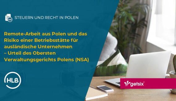 Remote-Arbeit aus Polen und das Risiko einer Betriebsstätte für ausländische Unternehmen – Urteil des Obersten Verwaltungsgerichts Polens (NSA)