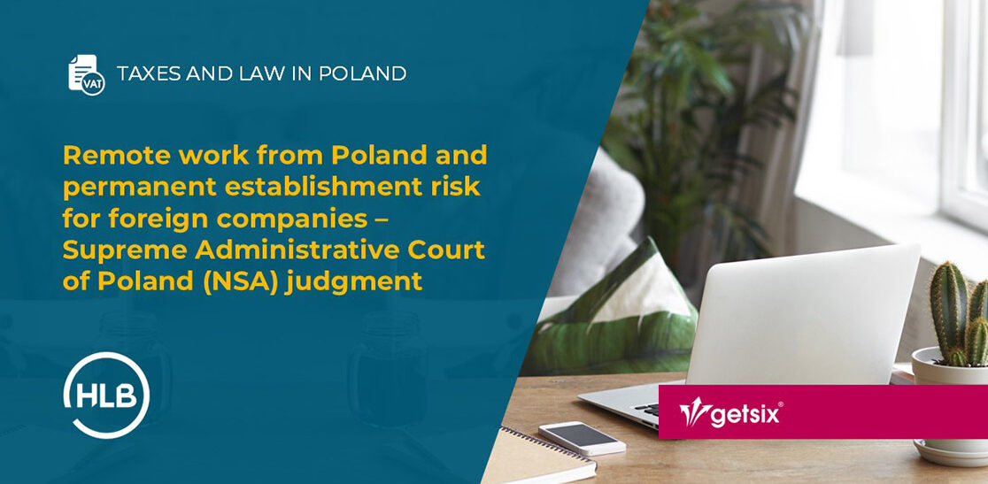 Remote work from Poland and permanent establishment risk for foreign companies – Supreme Administrative Court of Poland (NSA) judgment