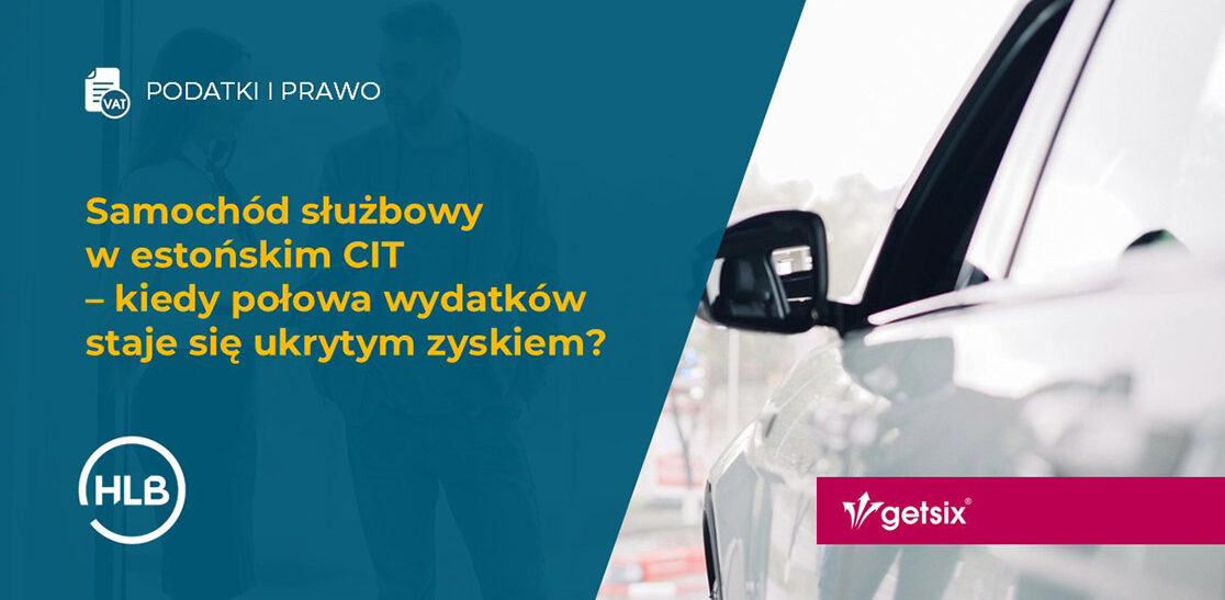 Samochód służbowy w estońskim CIT – kiedy połowa wydatków staje się ukrytym zyskiem?