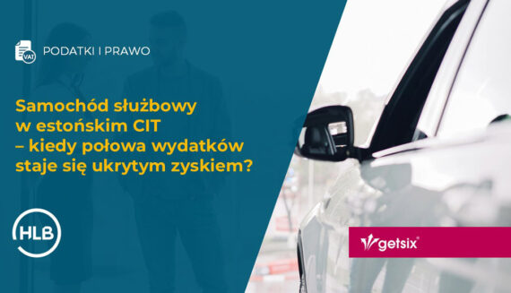 Samochód służbowy w estońskim CIT – kiedy połowa wydatków staje się ukrytym zyskiem?