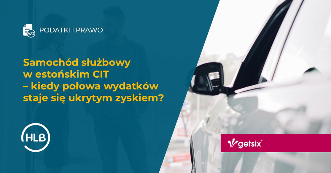 Samochód służbowy w estońskim CIT – kiedy połowa wydatków staje się ukrytym zyskiem?