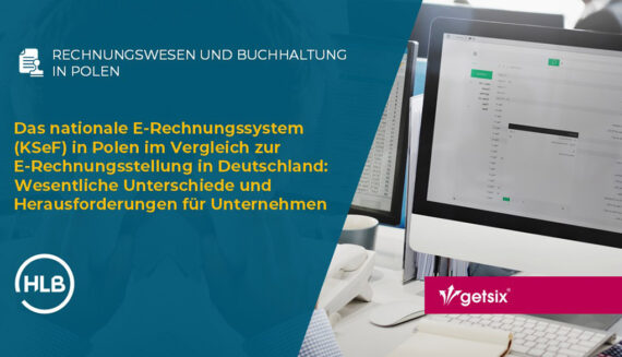 Das nationale E-Rechnungssystem (KSeF) in Polen im Vergleich zur E-Rechnungsstellung in Deutschland: Wesentliche Unterschiede und Herausforderungen für Unternehmen