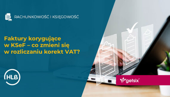 Faktury korygujące w KSeF – co zmieni się w rozliczaniu korekt VAT?