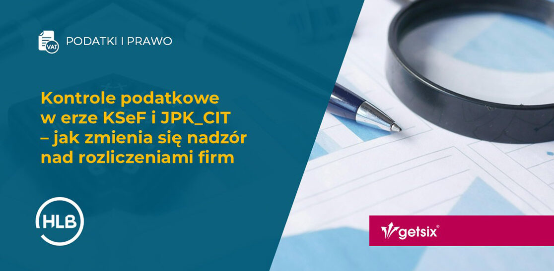 Kontrole podatkowe w erze KSeF i JPK_CIT – jak zmienia się nadzór nad rozliczeniami firm