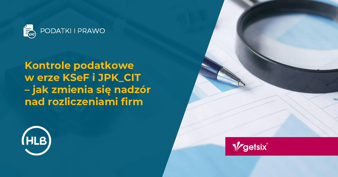 Kontrole podatkowe w erze KSeF i JPK_CIT – jak zmienia się nadzór nad rozliczeniami firm