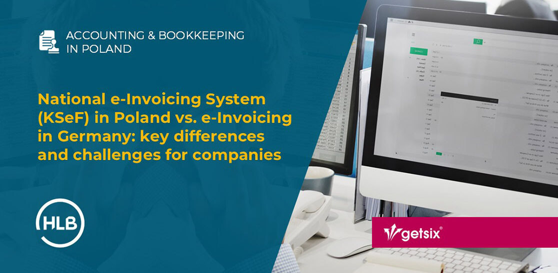 National e-Invoicing System (KSeF) in Poland vs. e-Invoicing in Germany: key differences and challenges for companies