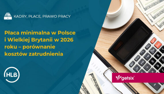 Płaca minimalna w Polsce i Wielkiej Brytanii w 2026 roku – porównanie kosztów zatrudnienia