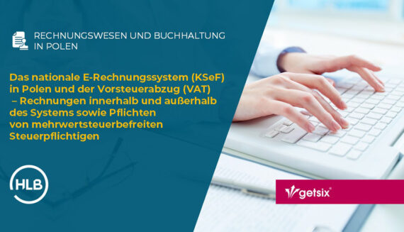 Das nationale E-Rechnungssystem (KSeF) in Polen und der Vorsteuerabzug (VAT) – Rechnungen innerhalb und außerhalb des Systems sowie Pflichten von mehrwertsteuerbefreiten Steuerpflichtigen