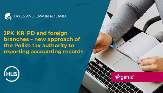 JPK_KR_PD and foreign branches – new approach of the Polish tax authority to reporting accounting records