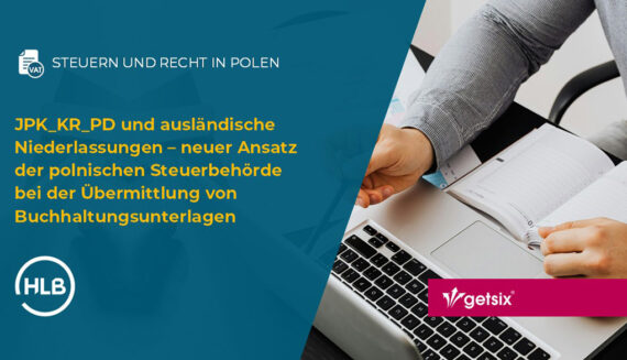 JPK_KR_PD und ausländische Niederlassungen – neuer Ansatz der polnischen Steuerbehörde bei der Übermittlung von Buchhaltungsunterlagen