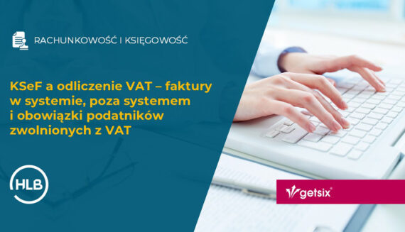 KSeF a odliczenie VAT – faktury w systemie, poza systemem i obowiązki podatników zwolnionych z VAT