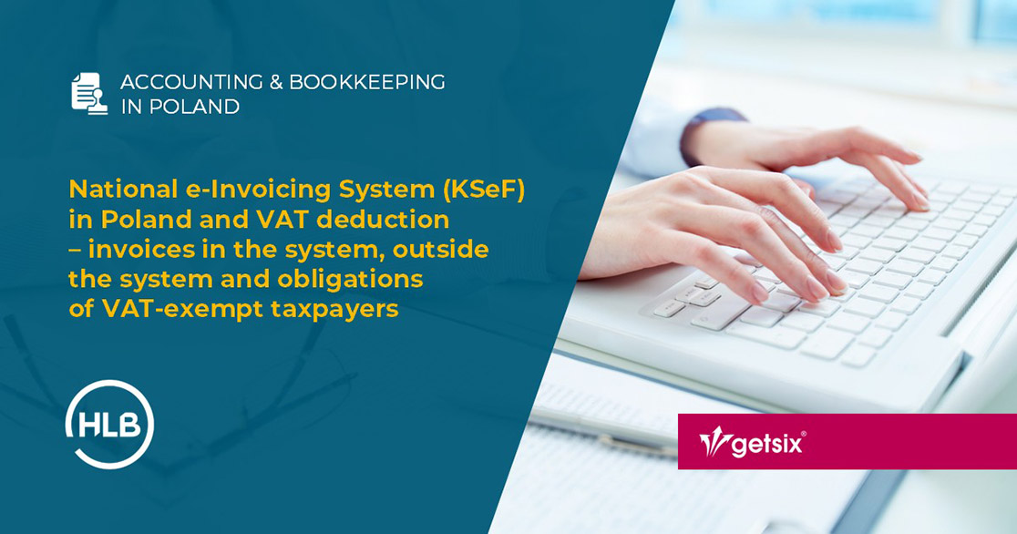 National e-Invoicing System (KSeF) in Poland and VAT deduction – invoices in the system, outside the system and obligations of VAT-exempt taxpayers