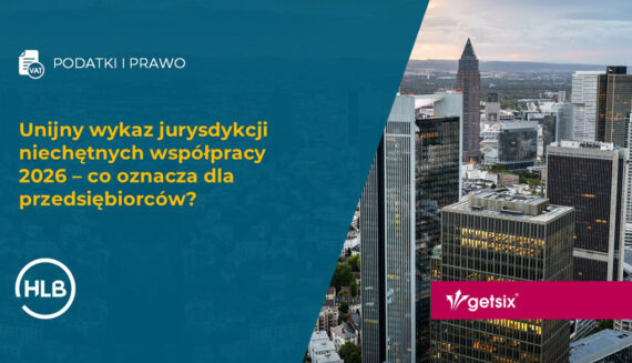 Unijny wykaz jurysdykcji niechętnych współpracy 2026 – co oznacza dla przedsiębiorców?