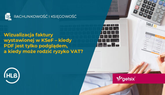 Wizualizacja faktury wystawionej w KSeF – kiedy PDF jest tylko podglądem, a kiedy może rodzić ryzyko VAT?
