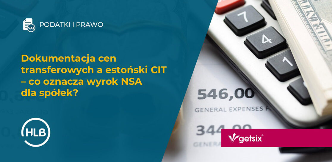 Dokumentacja cen transferowych a estoński CIT – co oznacza wyrok NSA dla spółek?