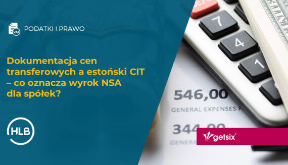 Dokumentacja cen transferowych a estoński CIT – co oznacza wyrok NSA dla spółek?