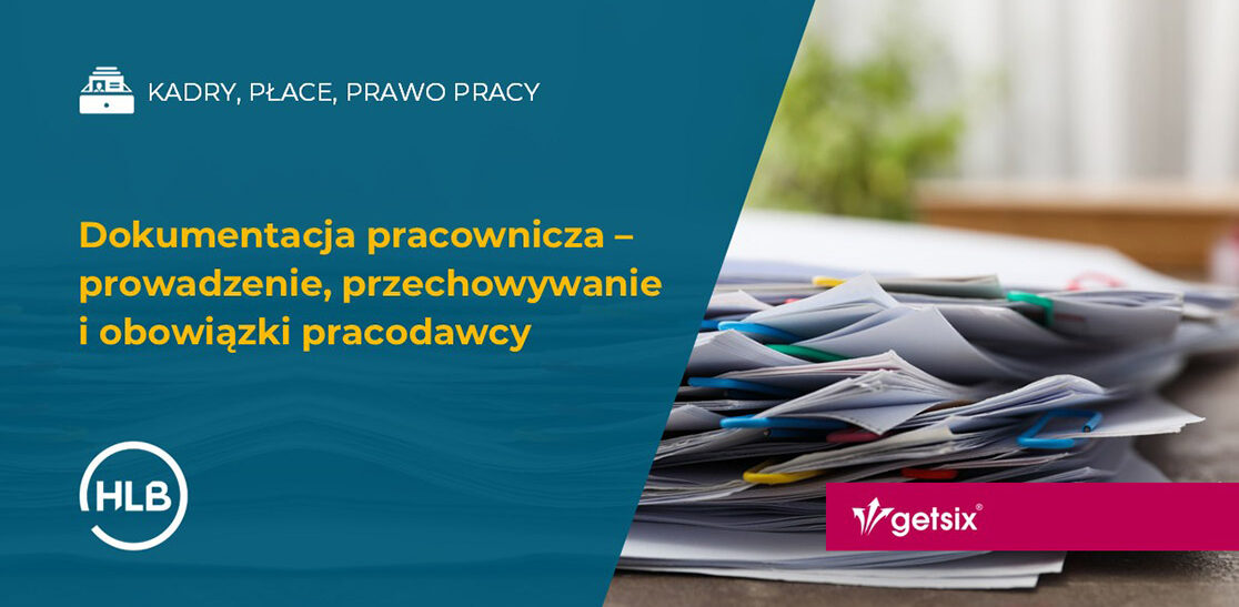 Dokumentacja pracownicza – prowadzenie, przechowywanie i obowiązki pracodawcy