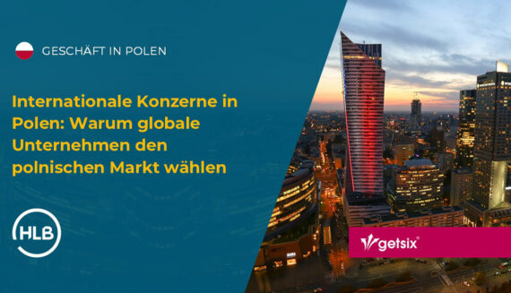 Internationale Konzerne in Polen: Warum globale Unternehmen den polnischen Markt wählen