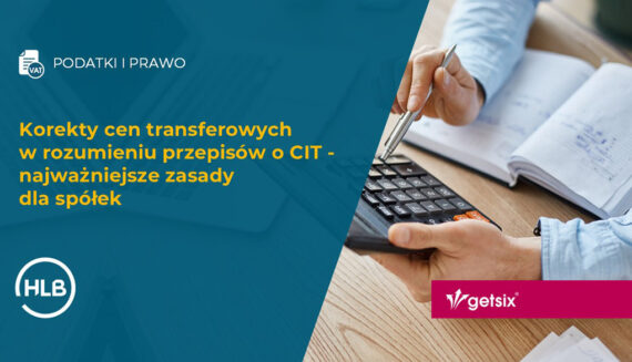 Korekty cen transferowych w rozumieniu przepisów o CIT – najważniejsze zasady dla spółek