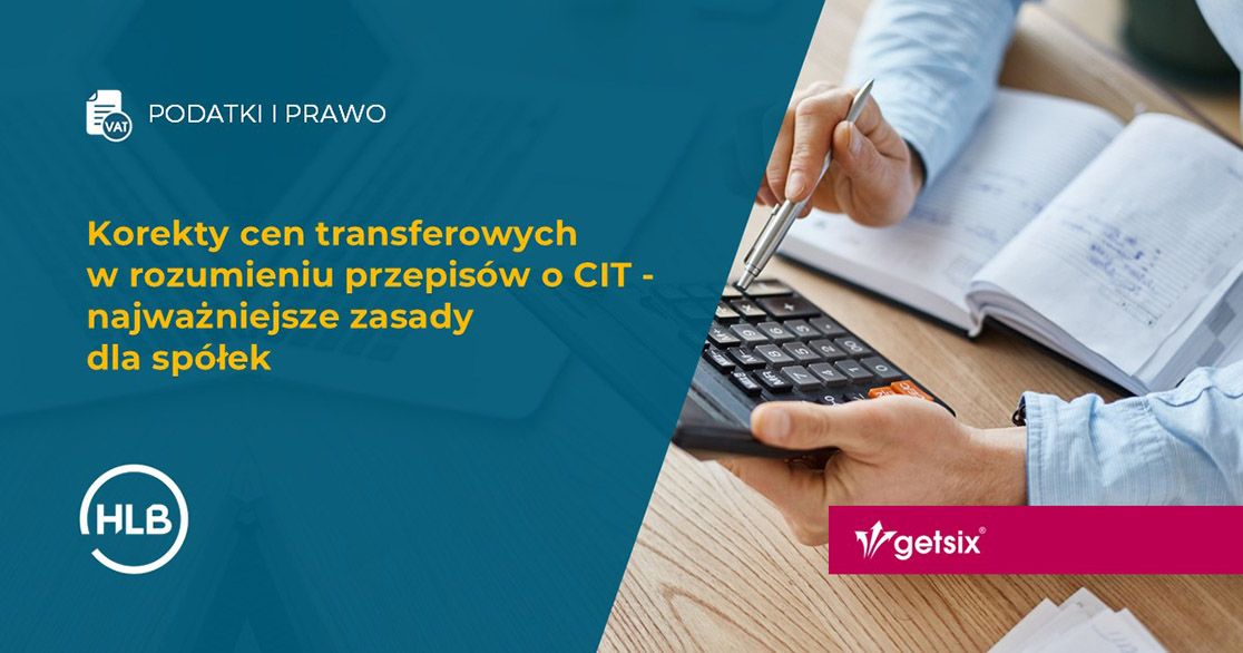 Korekty cen transferowych w rozumieniu przepisów o CIT – najważniejsze zasady dla spółek