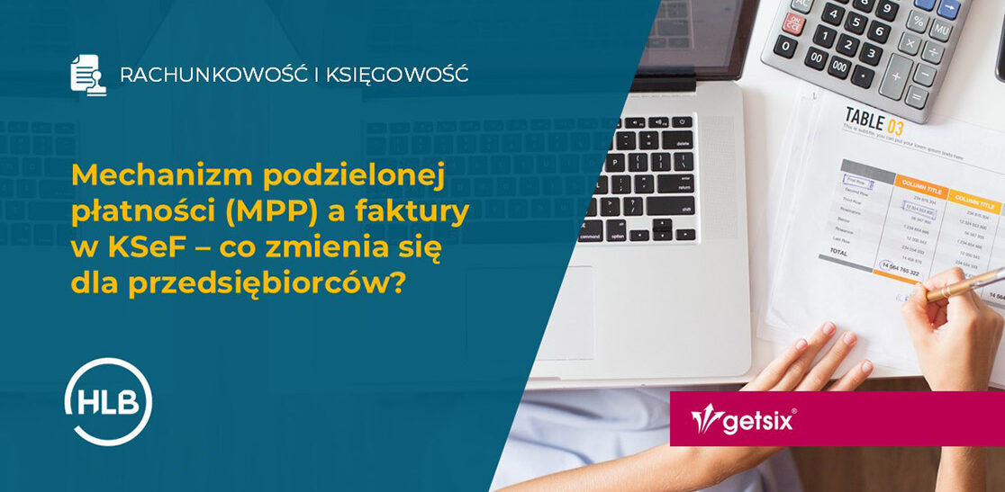 Mechanizm podzielonej płatności (MPP) a faktury w KSeF – co zmienia się dla przedsiębiorców?