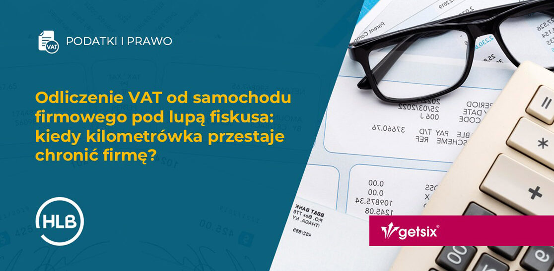 Odliczenie VAT od samochodu firmowego pod lupą fiskusa: kiedy kilometrówka przestaje chronić firmę?