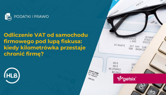 Odliczenie VAT od samochodu firmowego pod lupą fiskusa: kiedy kilometrówka przestaje chronić firmę?