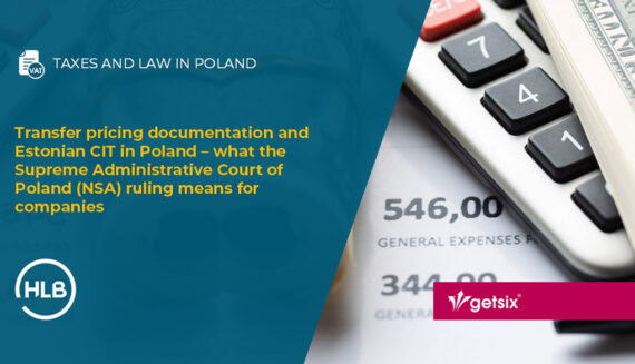 Transfer pricing documentation and Estonian CIT in Poland – what the Supreme Administrative Court of Poland (NSA) ruling means for companies