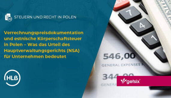 Verrechnungspreisdokumentation und estnische Körperschaftsteuer in Polen – Was das Urteil des Hauptverwaltungsgerichts (NSA) für Unternehmen bedeutet