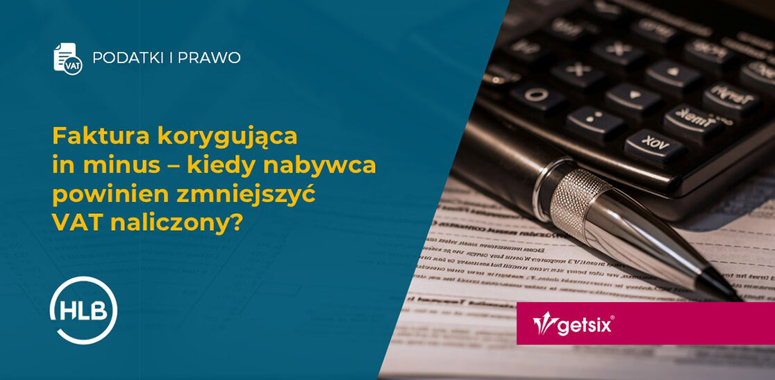 Faktura korygująca in minus – kiedy nabywca powinien zmniejszyć VAT naliczony?