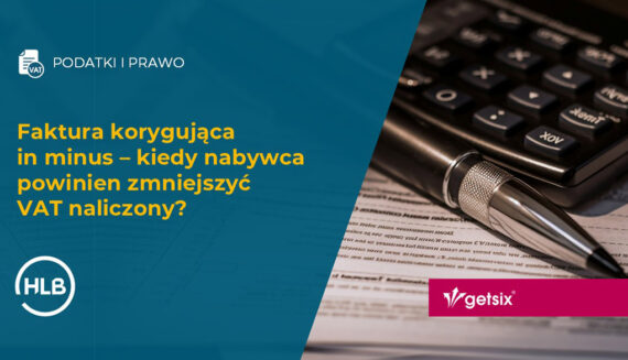 Faktura korygująca in minus – kiedy nabywca powinien zmniejszyć VAT naliczony?