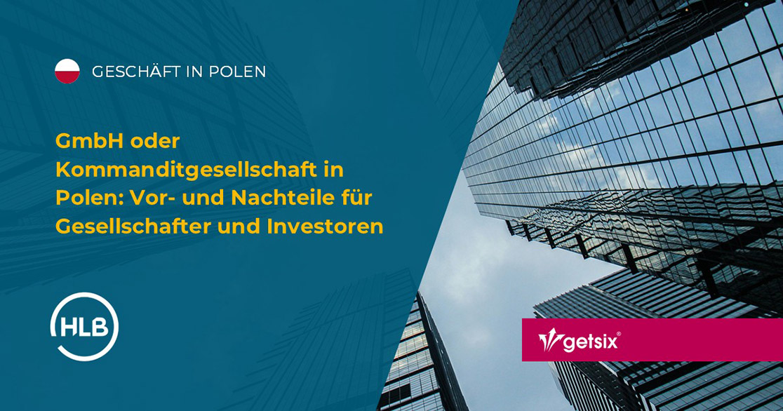 GmbH oder Kommanditgesellschaft in Polen: Vor- und Nachteile für Gesellschafter und Investoren