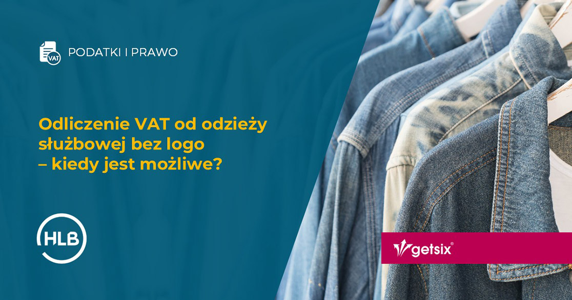 Odliczenie VAT od odzieży służbowej bez logo – kiedy jest możliwe?