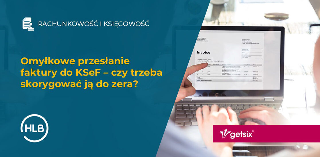 Omyłkowe przesłanie faktury do KSeF – czy trzeba skorygować ją do zera?