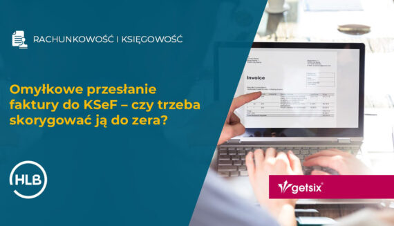 Omyłkowe przesłanie faktury do KSeF – czy trzeba skorygować ją do zera?