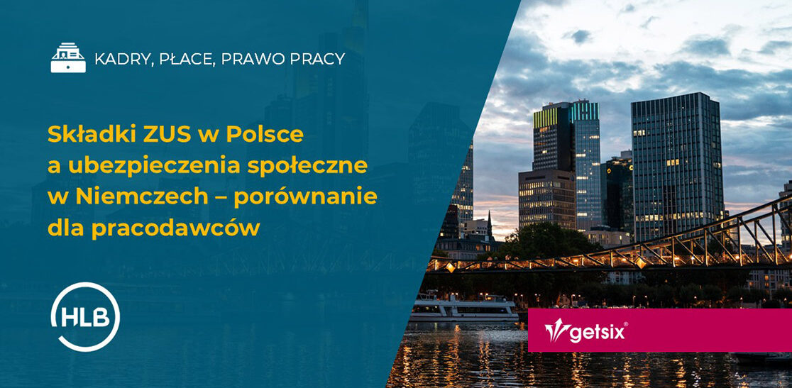 Składki ZUS w Polsce a ubezpieczenia społeczne w Niemczech – porównanie dla pracodawców