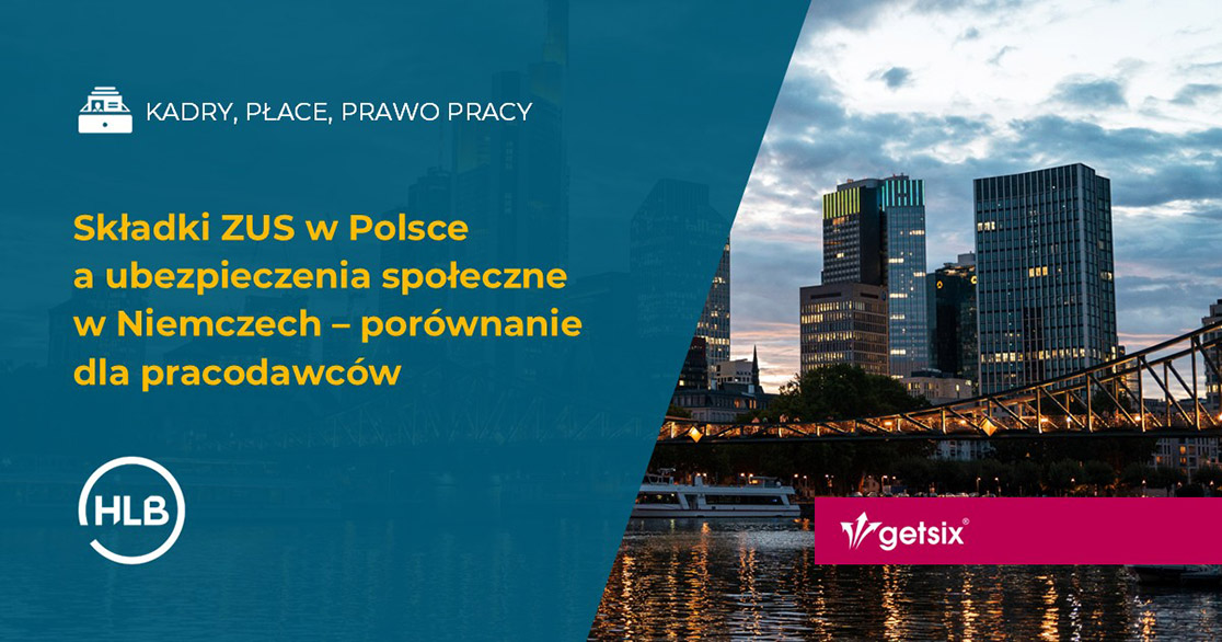 Składki ZUS w Polsce a ubezpieczenia społeczne w Niemczech – porównanie dla pracodawców