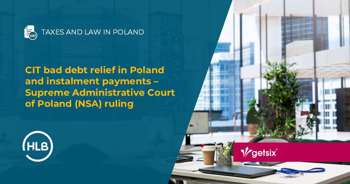CIT bad debt relief in Poland and instalment payments – Supreme Administrative Court of Poland (NSA) ruling