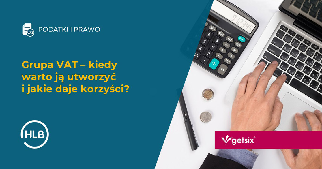 Grupa VAT – kiedy warto ją utworzyć i jakie daje korzyści?
