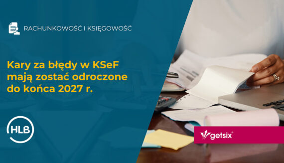 Kary za błędy w KSeF mają zostać odroczone do końca 2027 r.