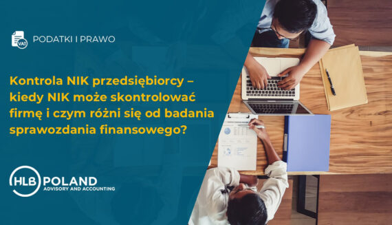 Kontrola NIK przedsiębiorcy – kiedy NIK może skontrolować firmę i czym różni się od badania sprawozdania finansowego?